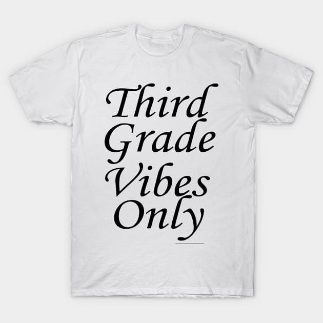Third grade vibes only design T-Shirt by ARTA-ARTS-DESIGNS